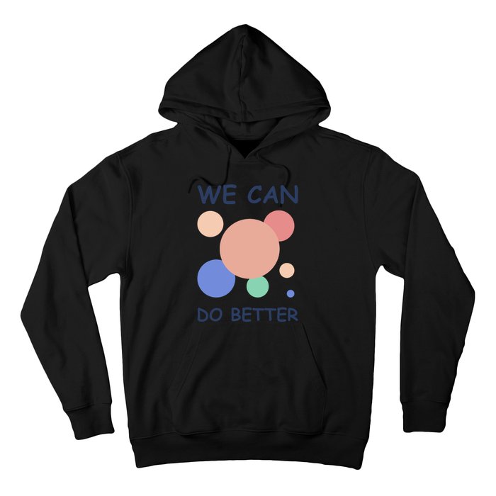 We Can Do Better Hoodie