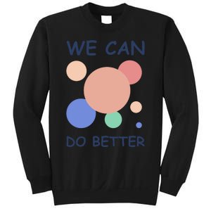 We Can Do Better Sweatshirt