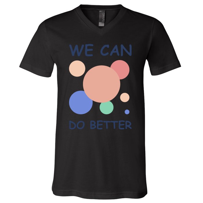 We Can Do Better V-Neck T-Shirt