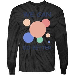 We Can Do Better Tie-Dye Long Sleeve Shirt