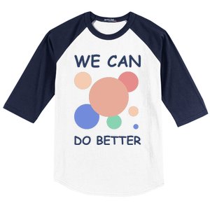 We Can Do Better Baseball Sleeve Shirt