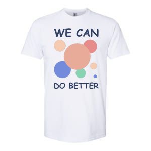 We Can Do Better Softstyle CVC T-Shirt