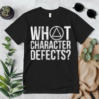 What Character Defects Alcoholics Anonymous Premium T-Shirt
