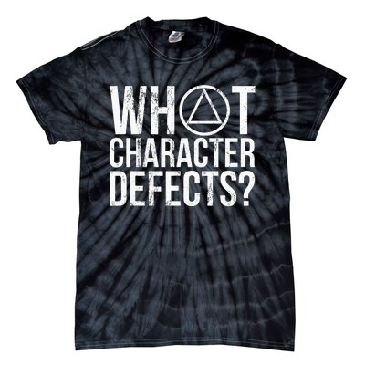 What Character Defects Alcoholics Anonymous Tie-Dye T-Shirt