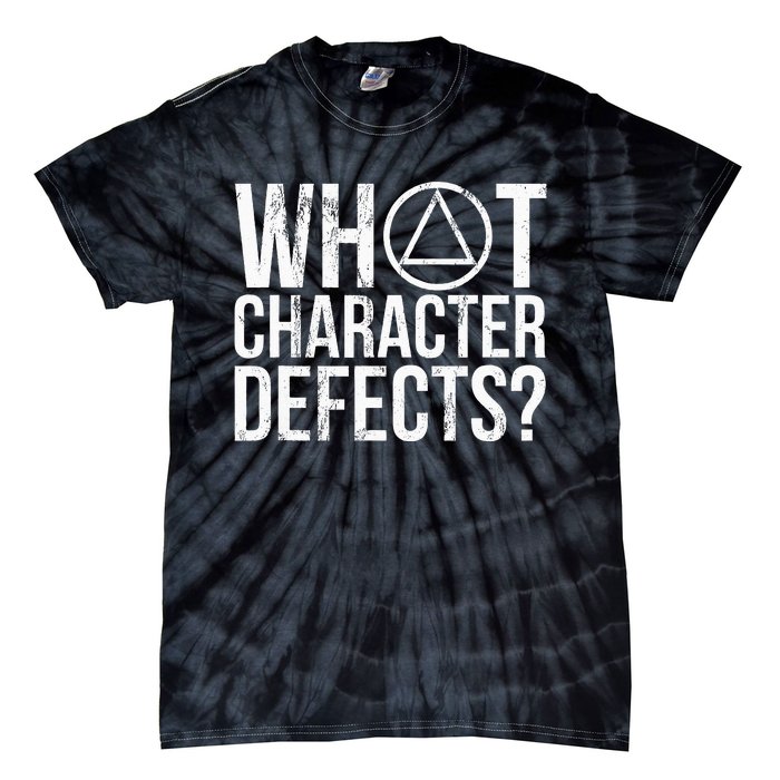 What Character Defects Alcoholics Anonymous Tie-Dye T-Shirt