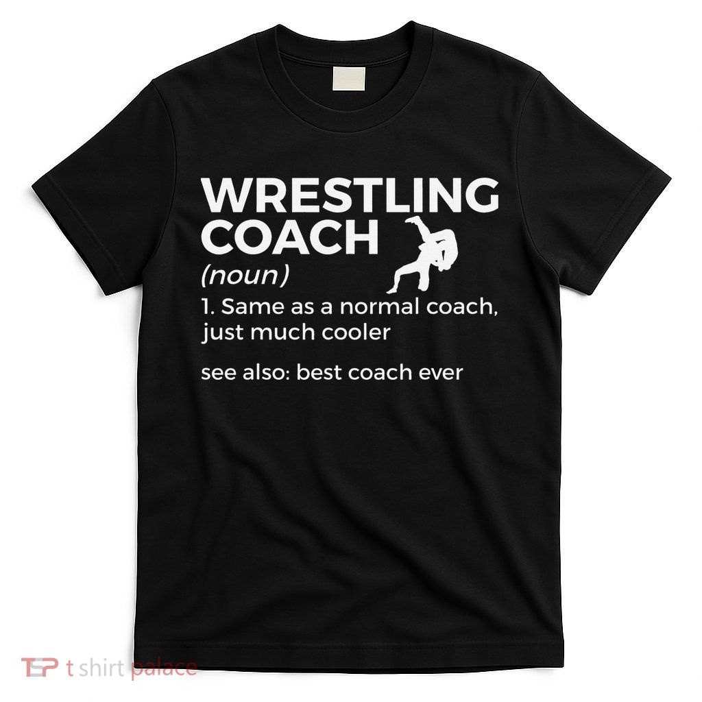 Wrestling Coach Definition Best Coach Ever  T-Shirt