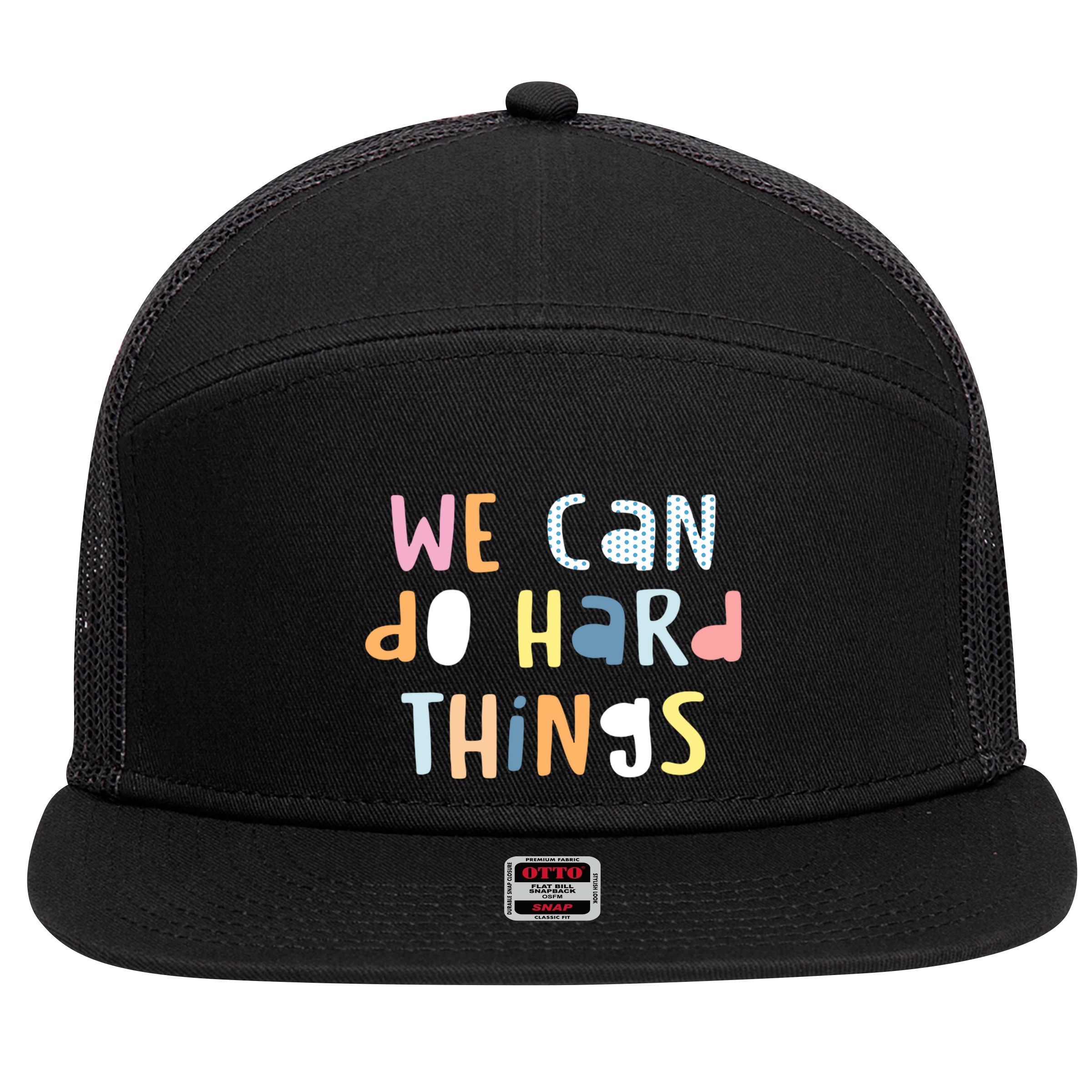 We Can Do Hard Things Motivational Quote 7 Panel Mesh Trucker Snapback Hat