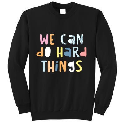 We Can Do Hard Things Motivational Quote Sweatshirt