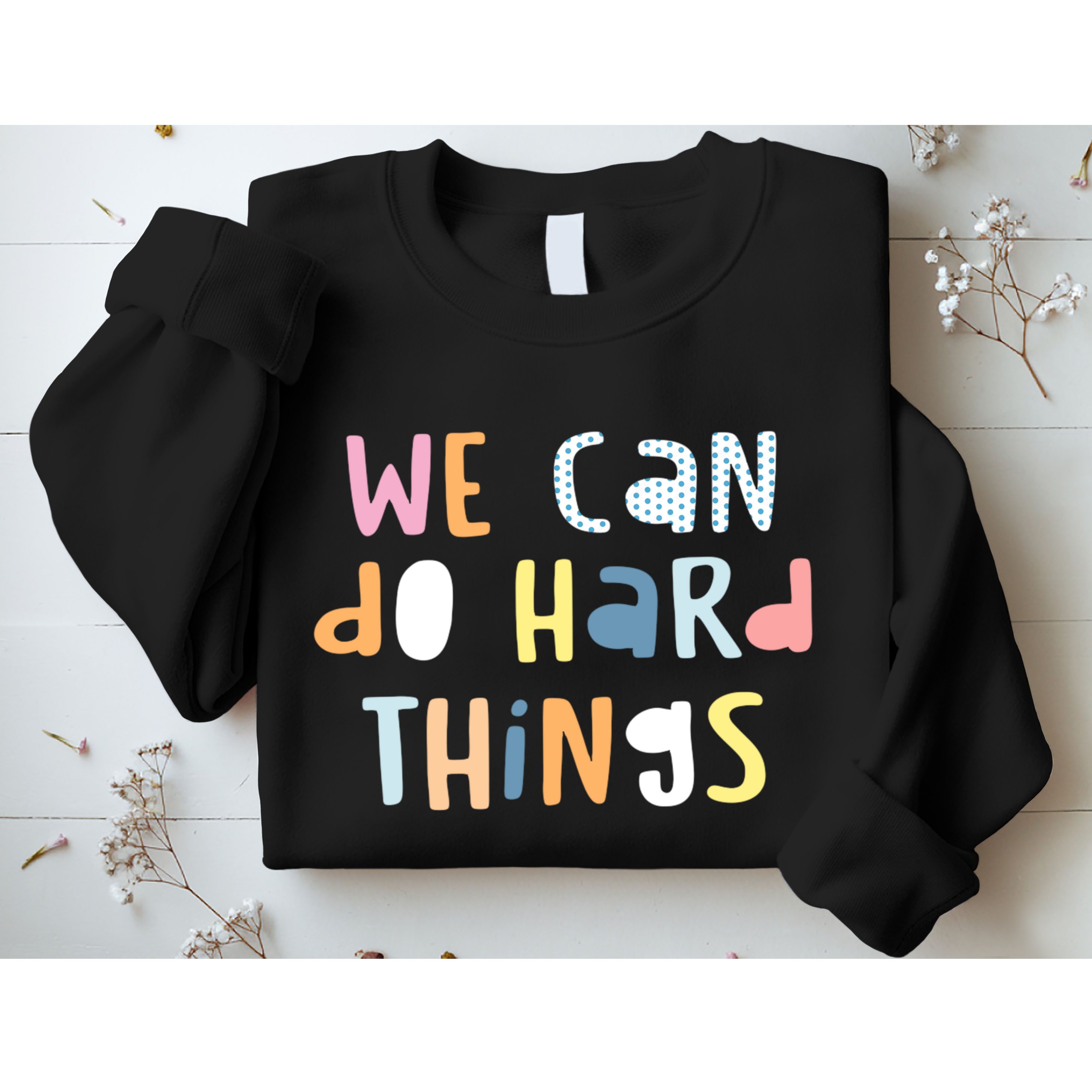 We Can Do Hard Things Motivational Quote Sweatshirt