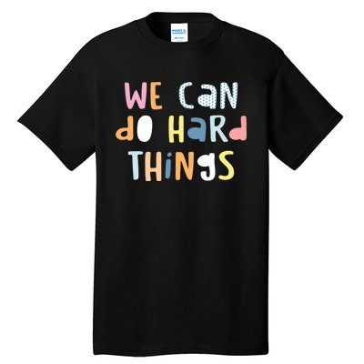 We Can Do Hard Things Motivational Quote Tall T-Shirt