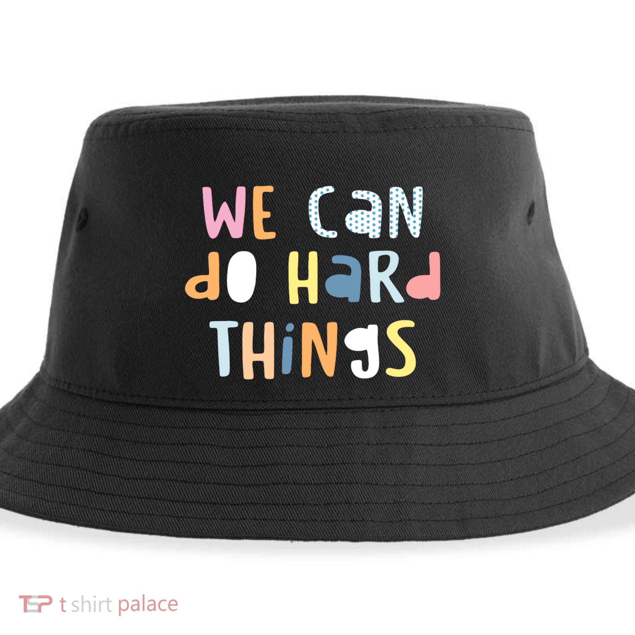 We Can Do Hard Things Motivational Quote Sustainable Bucket Hat