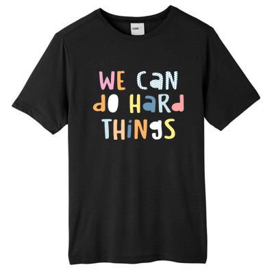 We Can Do Hard Things Motivational Quote Tall Fusion ChromaSoft Performance T-Shirt