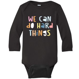 We Can Do Hard Things Motivational Quote Baby Long Sleeve Bodysuit