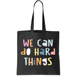 We Can Do Hard Things Motivational Quote Tote Bag