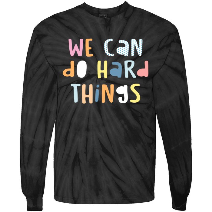 We Can Do Hard Things Motivational Quote Tie-Dye Long Sleeve Shirt