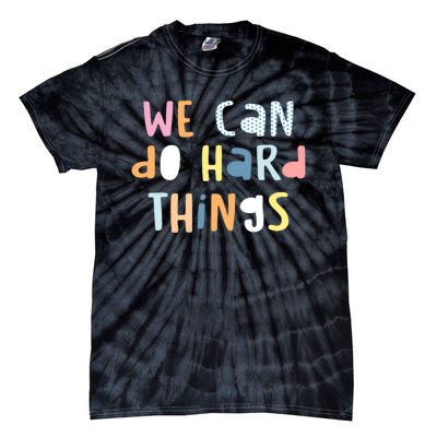 We Can Do Hard Things Motivational Quote Tie-Dye T-Shirt