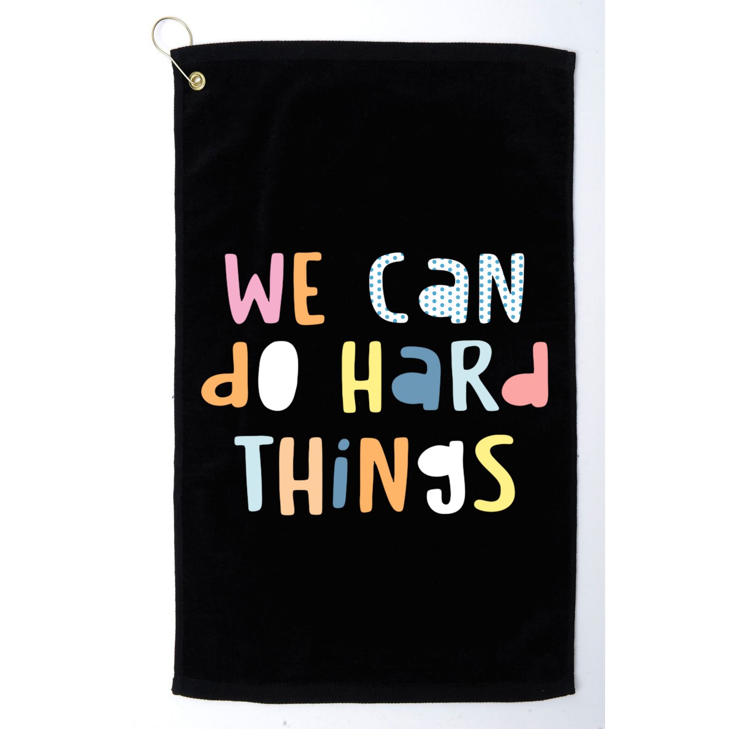 We Can Do Hard Things Motivational Quote Golf Towel