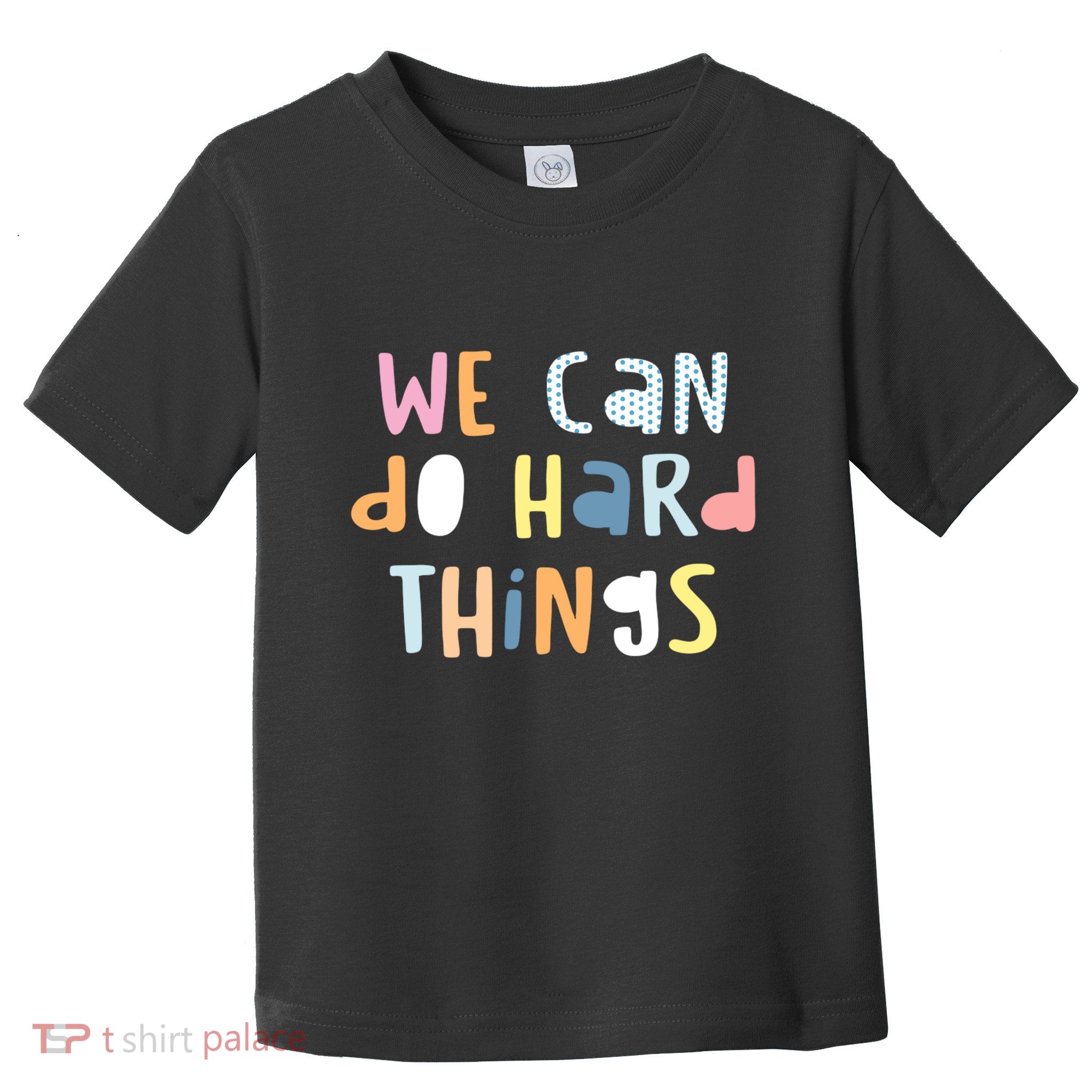 We Can Do Hard Things Motivational Quote Toddler T-Shirt