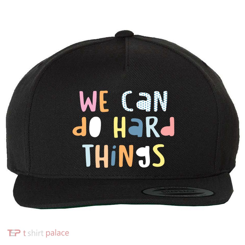 We Can Do Hard Things Motivational Quote Wool Snapback Cap