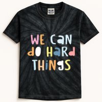 We Can Do Hard Things Motivational Quote Kids Tie-Dye T-Shirt