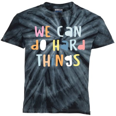 We Can Do Hard Things Motivational Quote Kids Tie-Dye T-Shirt