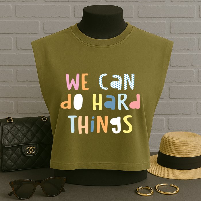 We Can Do Hard Things Motivational Quote Garment-Dyed Women's Muscle Tee