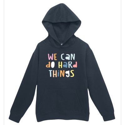 We Can Do Hard Things Motivational Quote Urban Pullover Hoodie