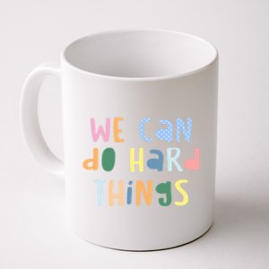 We Can Do Hard Things Motivational Quote Coffee Mug