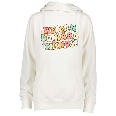 We Can Do Hard Things Teacher To School Teacher Student Womens Funnel Neck Pullover Hood