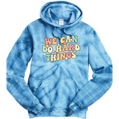 We Can Do Hard Things Teacher To School Teacher Student Tie Dye Hoodie