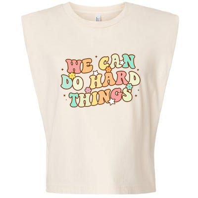 We Can Do Hard Things Teacher To School Teacher Student Garment-Dyed Women's Muscle Tee