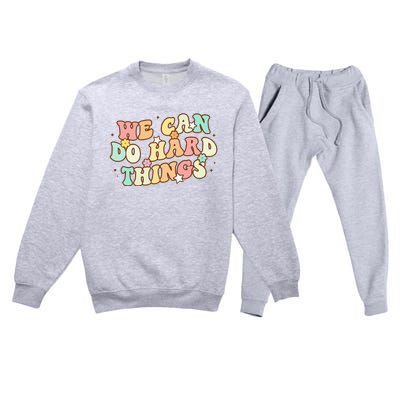 We Can Do Hard Things Teacher To School Teacher Student Premium Crewneck Sweatsuit Set