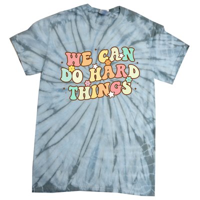 We Can Do Hard Things Teacher To School Teacher Student Tie-Dye T-Shirt