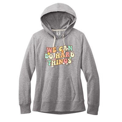 We Can Do Hard Things Teacher To School Teacher Student Women's Fleece Hoodie