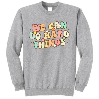 We Can Do Hard Things Teacher To School Teacher Student Tall Sweatshirt