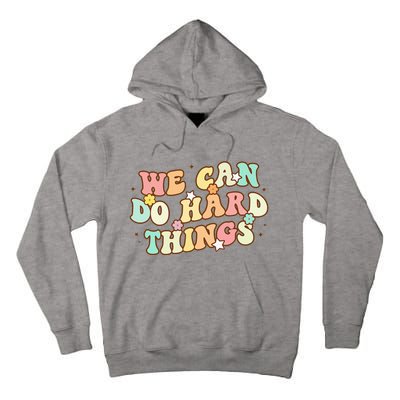 We Can Do Hard Things Teacher To School Teacher Student Tall Hoodie