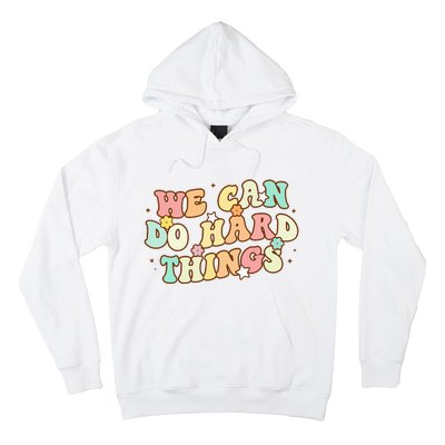 We Can Do Hard Things Teacher To School Teacher Student Hoodie