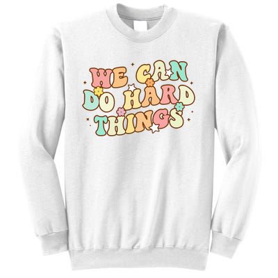 We Can Do Hard Things Teacher To School Teacher Student Sweatshirt