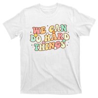 We Can Do Hard Things Teacher To School Teacher Student T-Shirt