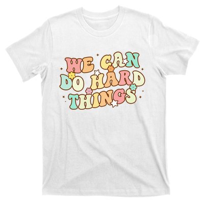 We Can Do Hard Things Teacher To School Teacher Student T-Shirt