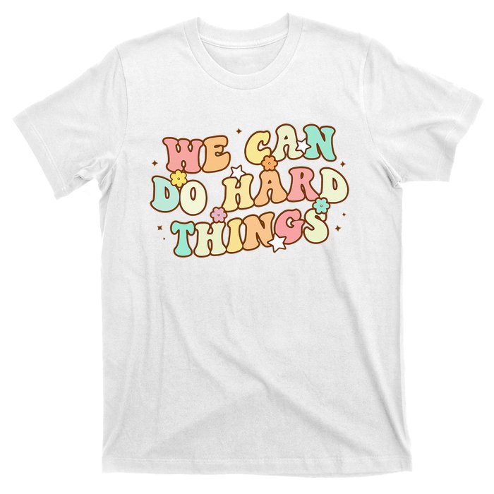 We Can Do Hard Things Teacher To School Teacher Student T-Shirt