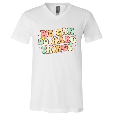 We Can Do Hard Things Teacher To School Teacher Student V-Neck T-Shirt