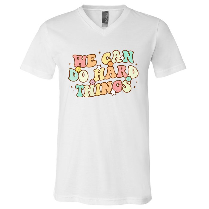 We Can Do Hard Things Teacher To School Teacher Student V-Neck T-Shirt