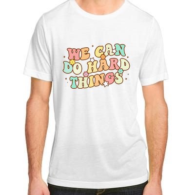 We Can Do Hard Things Teacher To School Teacher Student Adult ChromaSoft Performance T-Shirt