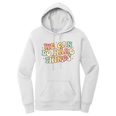 We Can Do Hard Things Teacher To School Teacher Student Women's Pullover Hoodie