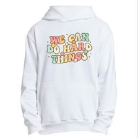 We Can Do Hard Things Teacher To School Teacher Student Urban Pullover Hoodie