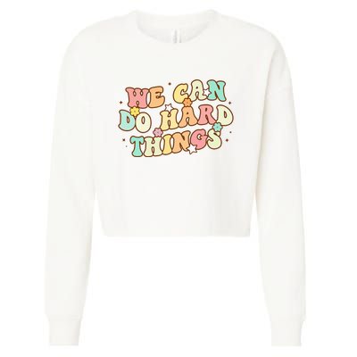 We Can Do Hard Things Teacher To School Teacher Student Cropped Pullover Crew