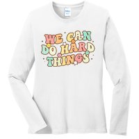 We Can Do Hard Things Teacher To School Teacher Student Ladies Long Sleeve Shirt