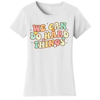 We Can Do Hard Things Teacher To School Teacher Student Women's T-Shirt