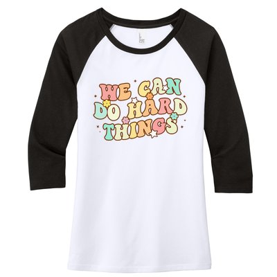 We Can Do Hard Things Teacher To School Teacher Student Women's Tri-Blend 3/4-Sleeve Raglan Shirt